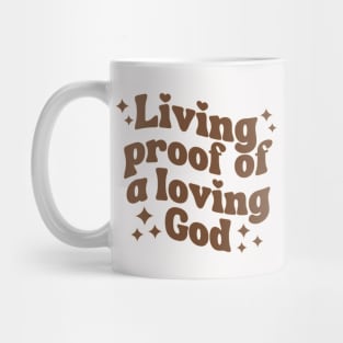 Living Proof Of A Loving God Mug